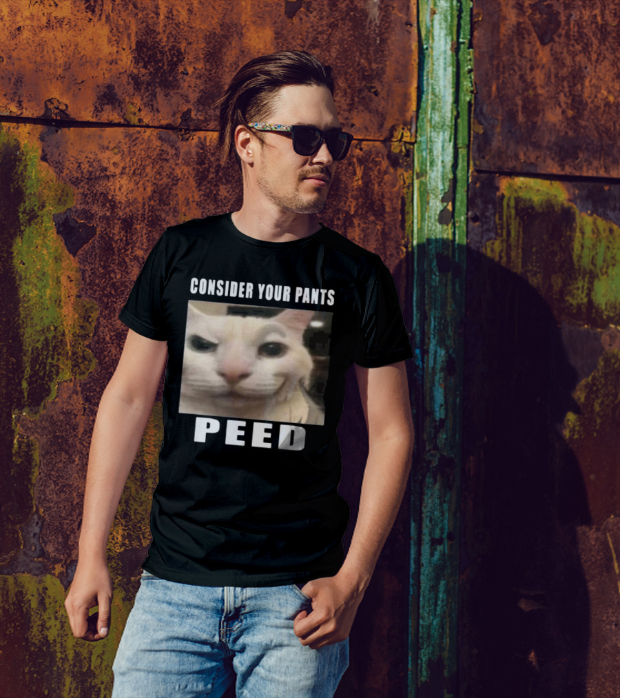 CONSIDER YOUR PANTS PEED CAT MEME T-Shirt