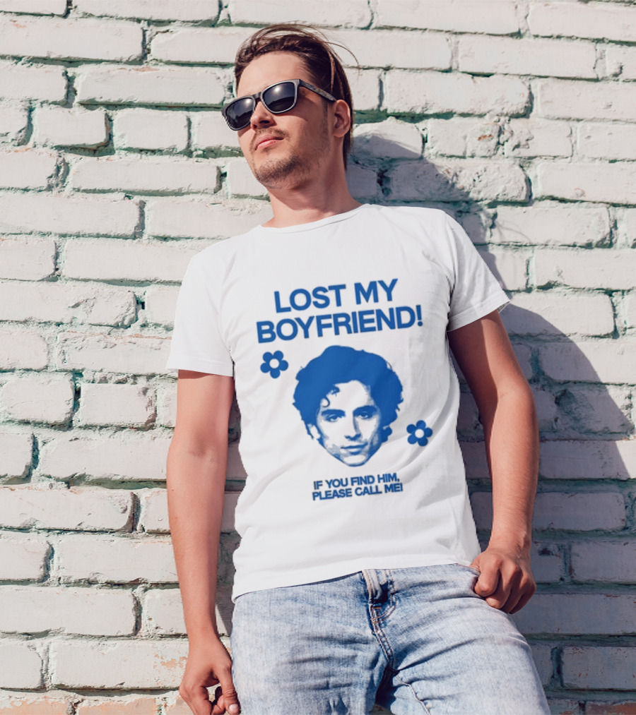 Lost My Boyfriend If You Find Him Please Call Me Timothée Chalamet Face With Flowers T-Shirt