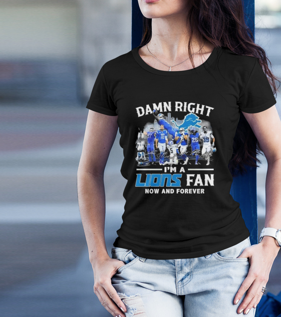 Damn Right I'm A Detroit Lions Fan Now And Forever Signatures Skyline T-Shirt