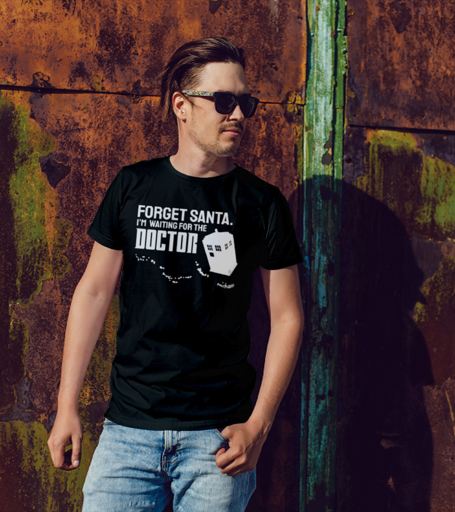 Forget Santa I'm Waiting For The Doctor TARDIS Holiday Humor T-Shirt