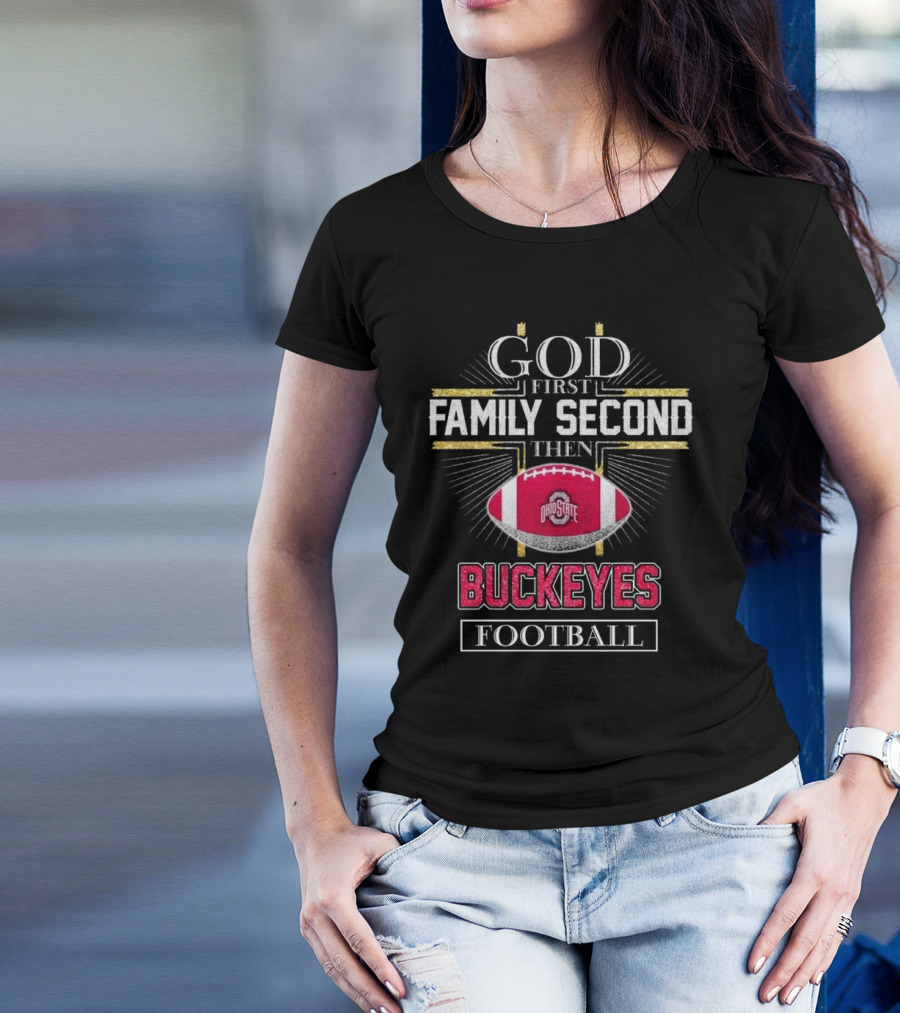 Ohio State Buckeyes God First Family Second Then Buckeyes Football 2025 T-Shirt