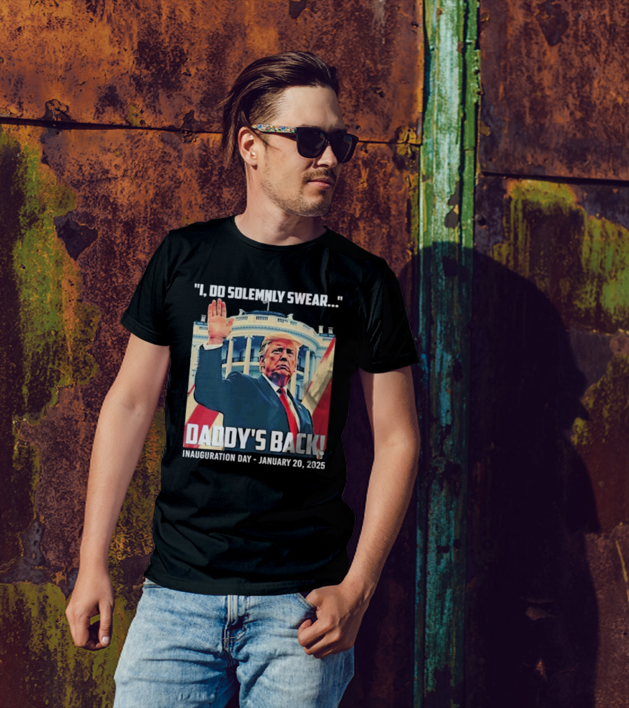 I Do Solemnly Swear Daddy's Back Inauguration Day January 20 2025 T-Shirt