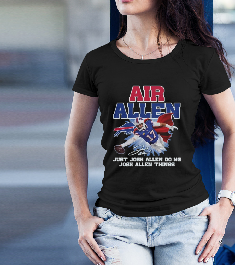 Air Allen Just Josh Allen Doing Josh Allen Things Signature 2024 Football Player Buffalo Cape Football #17 T-Shirt