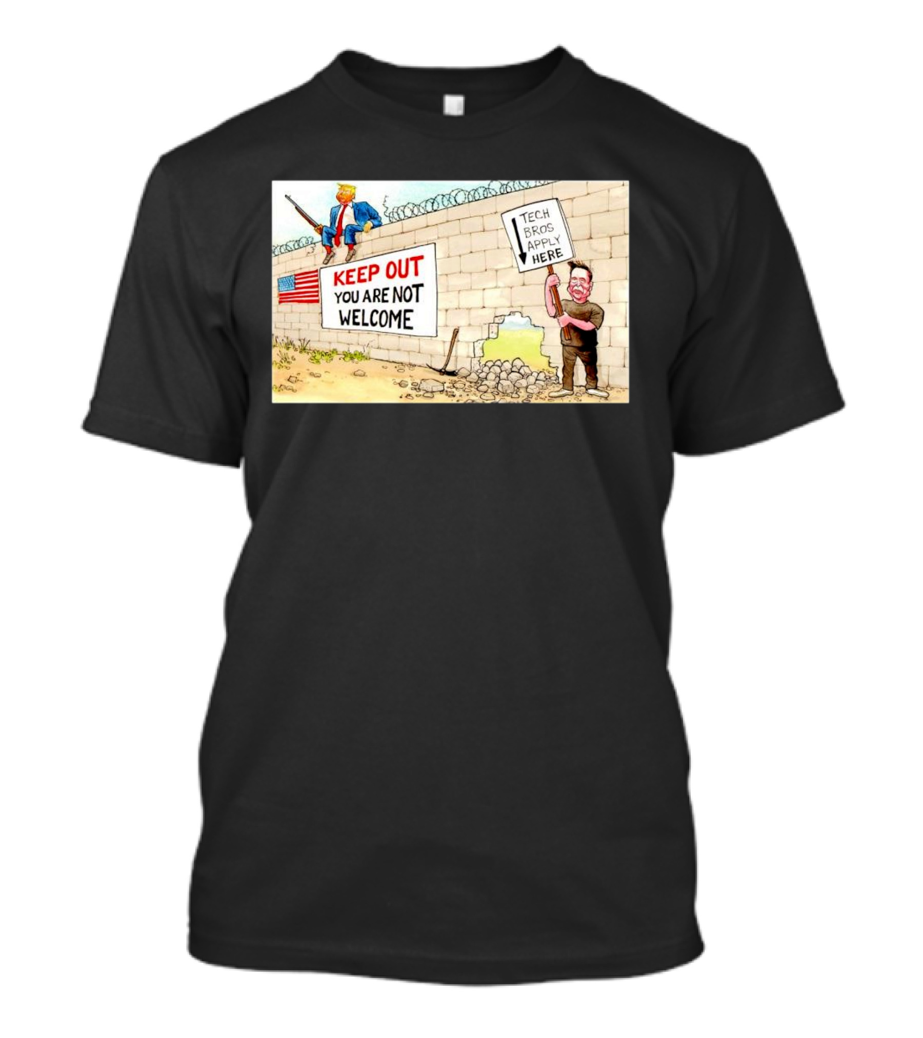 KEEP OUT YOU ARE NOT WELCOME Trump Tech Bros Apply Here T-Shirt