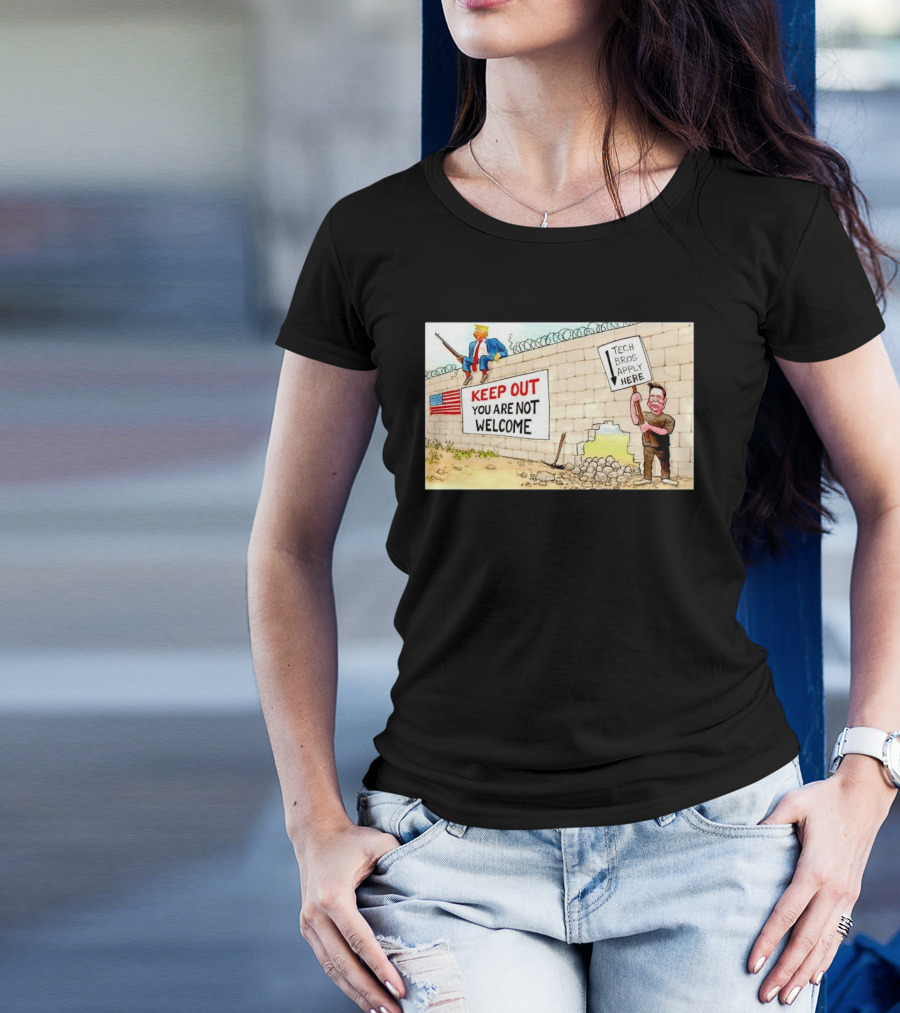 KEEP OUT YOU ARE NOT WELCOME Trump Tech Bros Apply Here T-Shirt