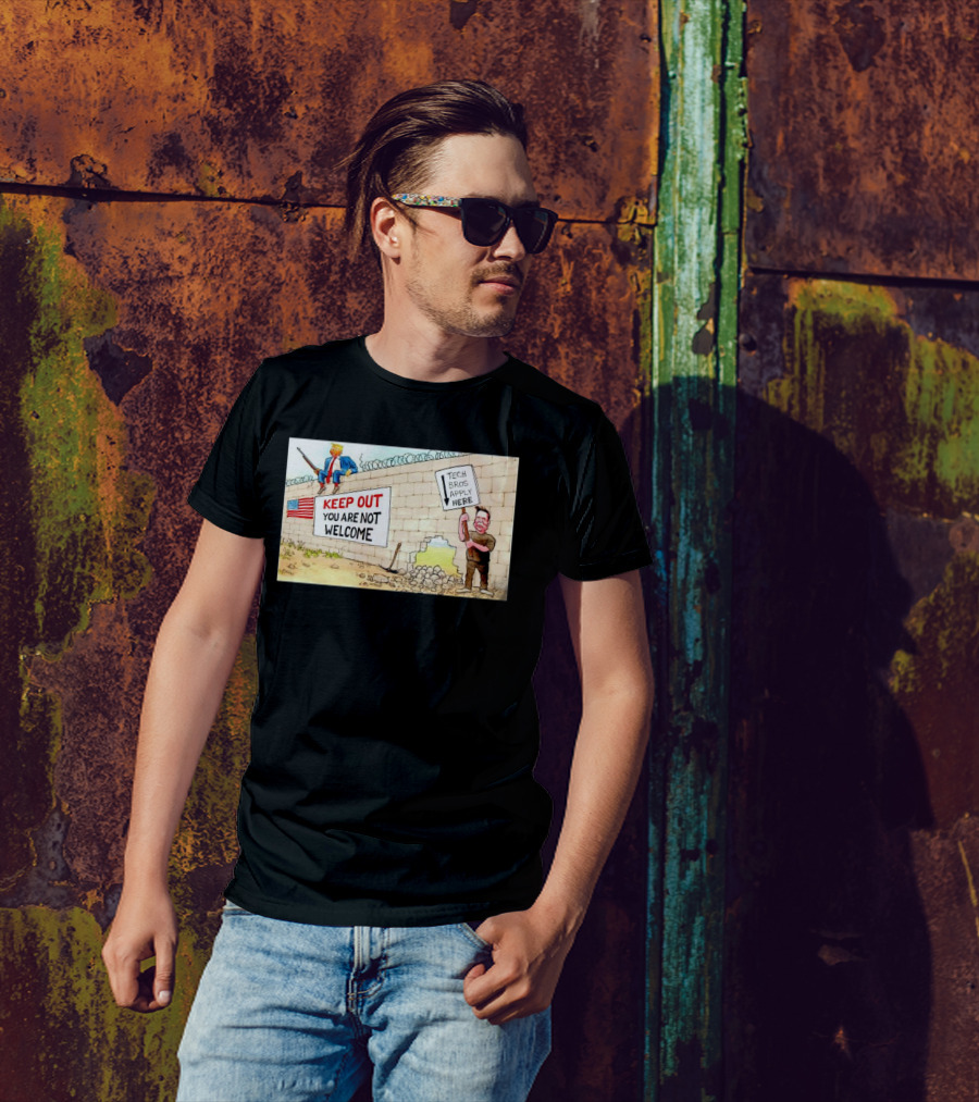 KEEP OUT YOU ARE NOT WELCOME Trump Tech Bros Apply Here T-Shirt