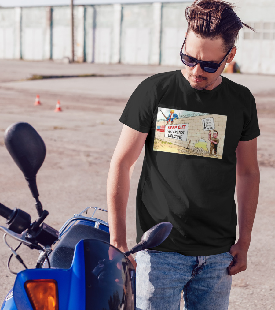 KEEP OUT YOU ARE NOT WELCOME Trump Tech Bros Apply Here T-Shirt