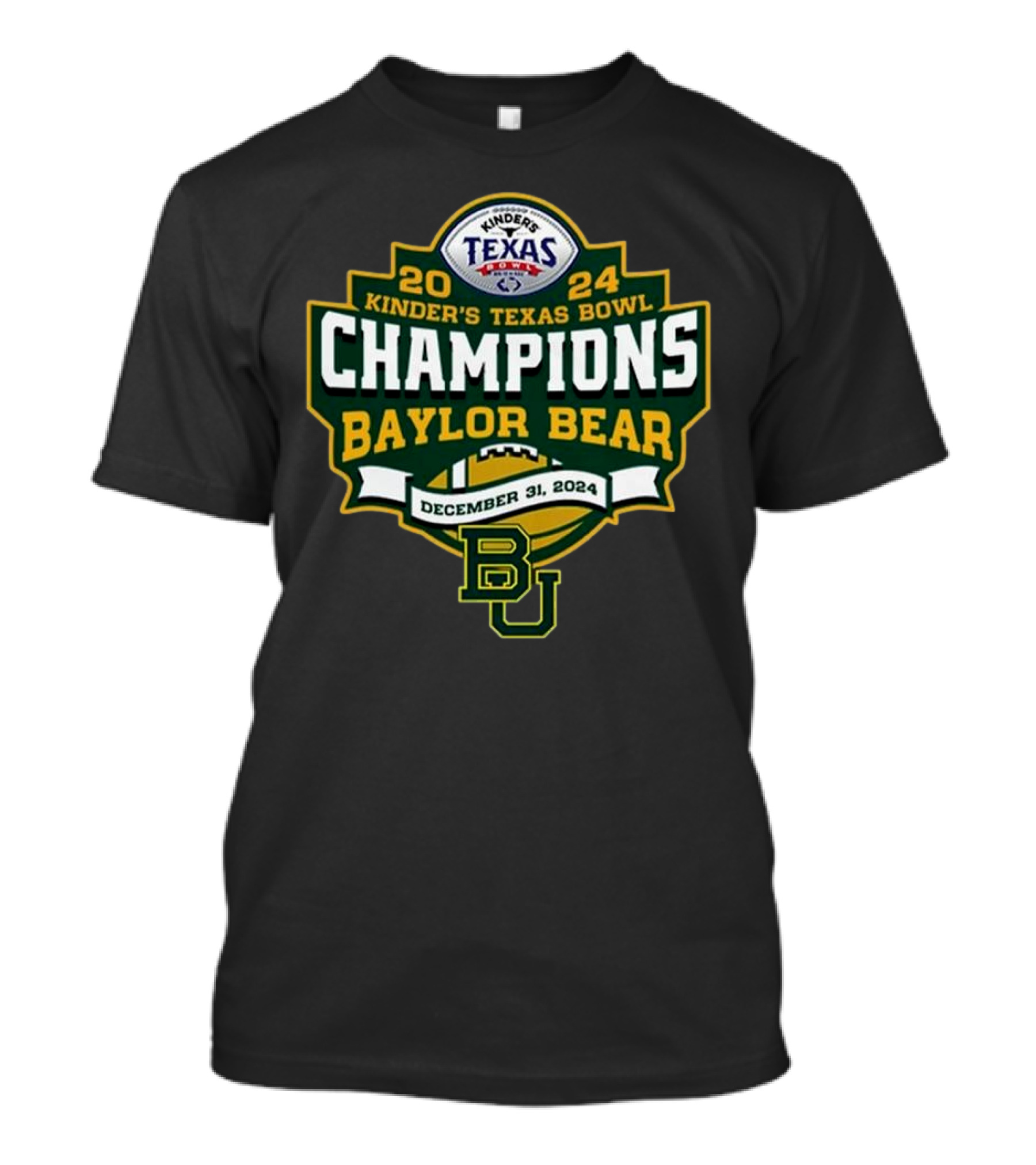 Baylor Bear Kinder’s Texas Bowl Champions 2024 December 31 BU T-Shirt