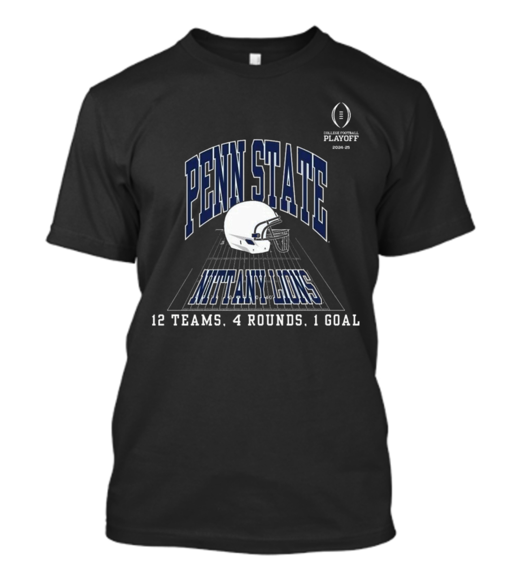 Penn State Nittany Lions College Football Playoff 2024-25 12 Teams 4 Rounds 1 Goal T-Shirt