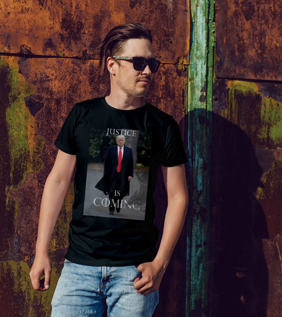 Justice Is Coming Donald Trump T-Shirt