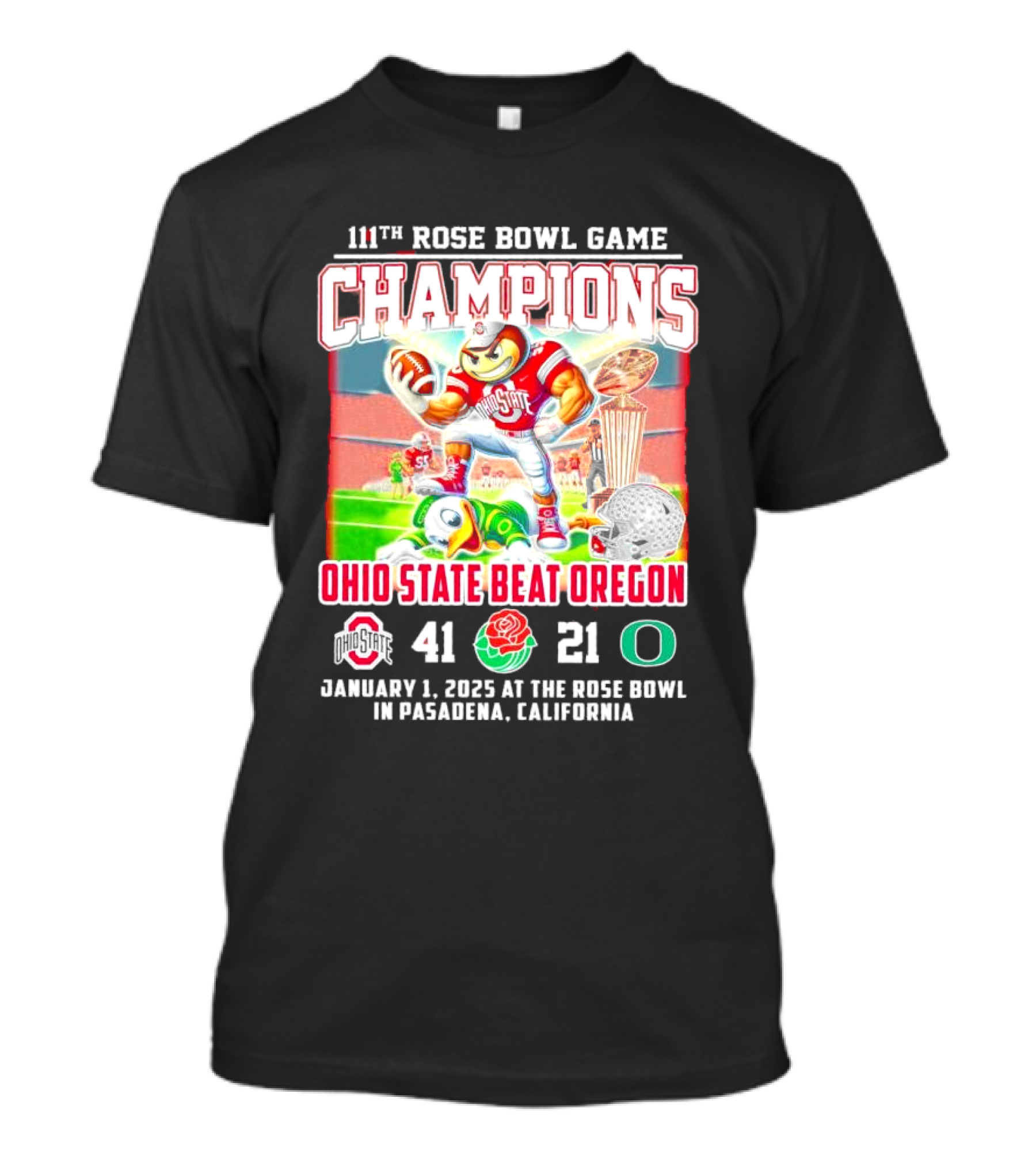 111th Rose Bowl Game Champions Ohio State Beat Oregon 41 21 January 1 2025 Pasadena California T-Shirt