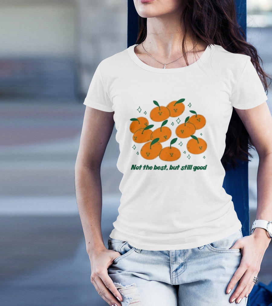 Not The Best But Still Good Oranges With Cute Faces And Green Leaves T-Shirt