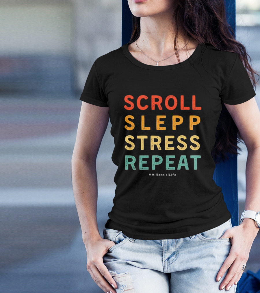 Scroll Slepp Stress Repeat Millennial Life T-Shirt
