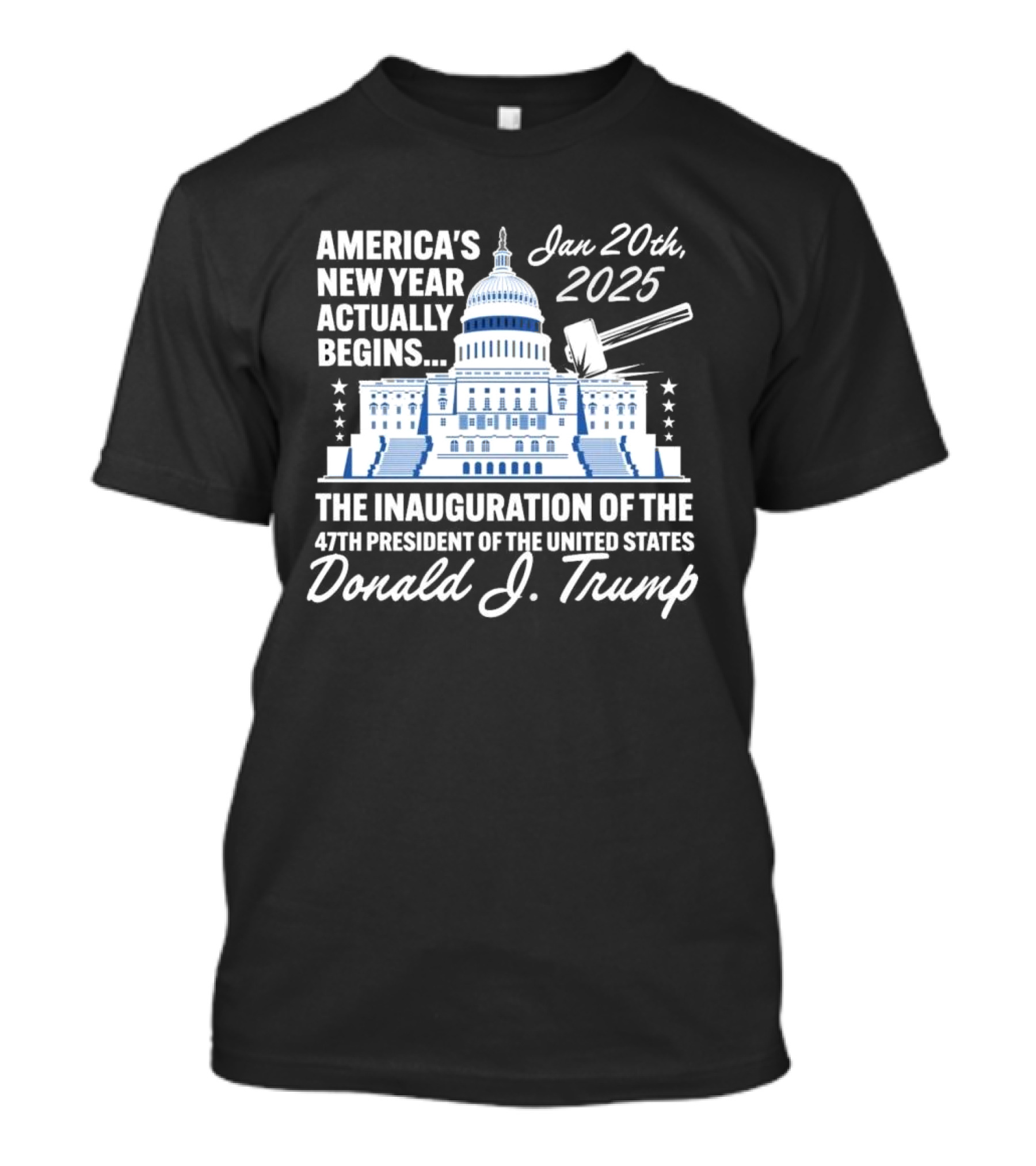 America's New Year Actually Begins January 20 2025 The Inauguration Of The 47th President Donald J. Trump T-Shirt