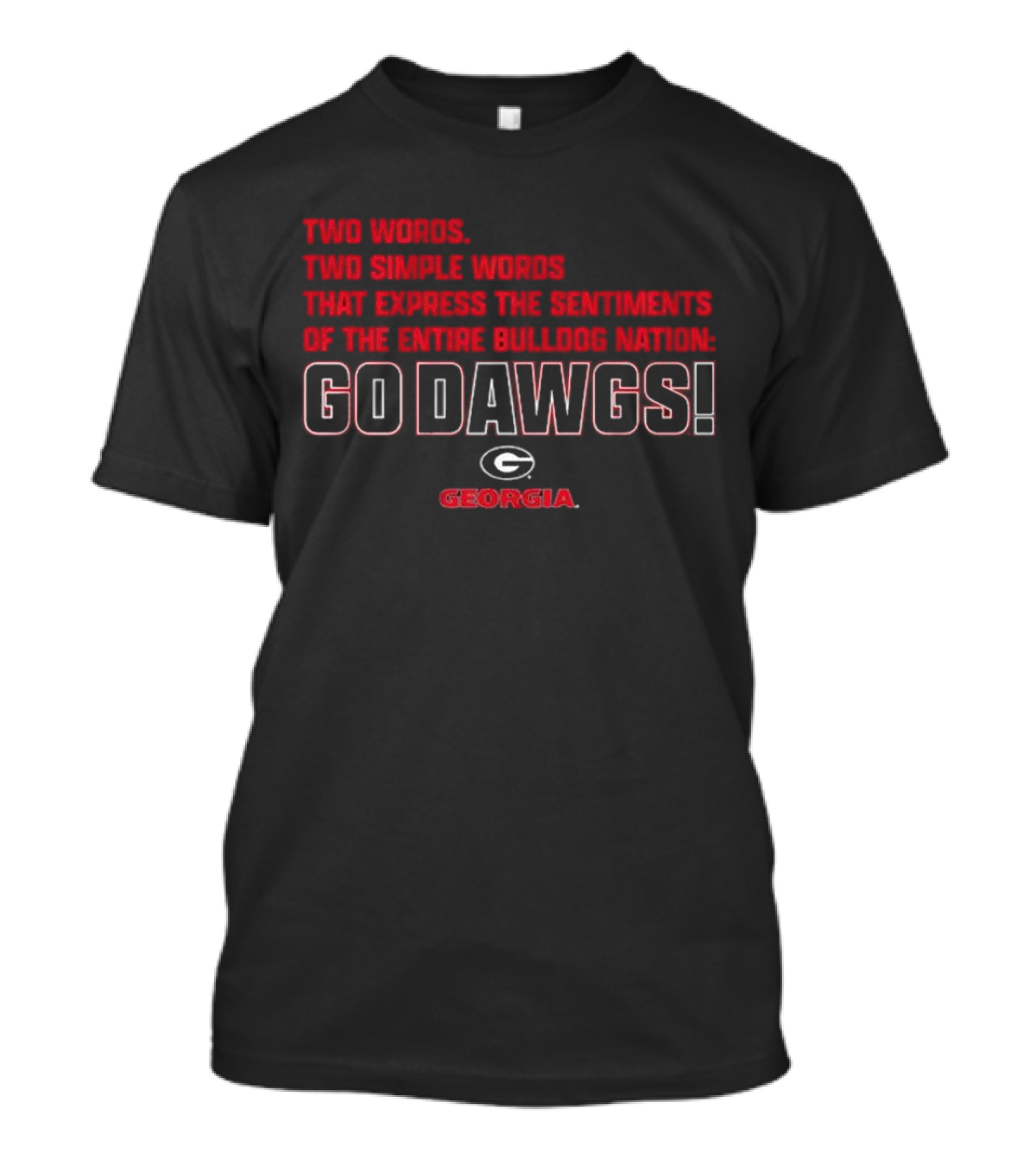 Georgia Bulldogs Go Dawgs Two Simple Words Bulldog Nation T-Shirt