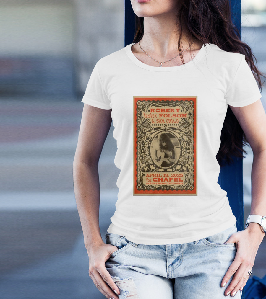 Robert Lester Folsom And Sun Child Live At The Chapel San Francisco April 13 2025 T-Shirt