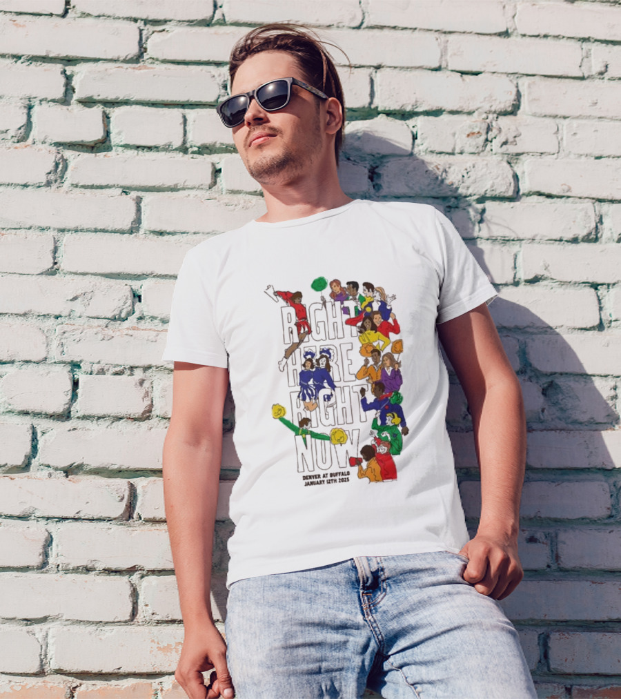 RIGHT HERE RIGHT NOW Denver At Buffalo January 12th 2025 T-Shirt