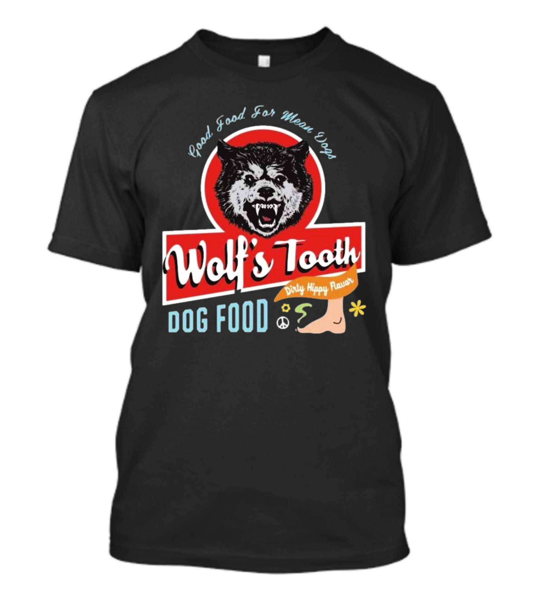 Wolf's Tooth Dog Food Good Food For Mean Dogs Dirty Hippy Flavor T-Shirt
