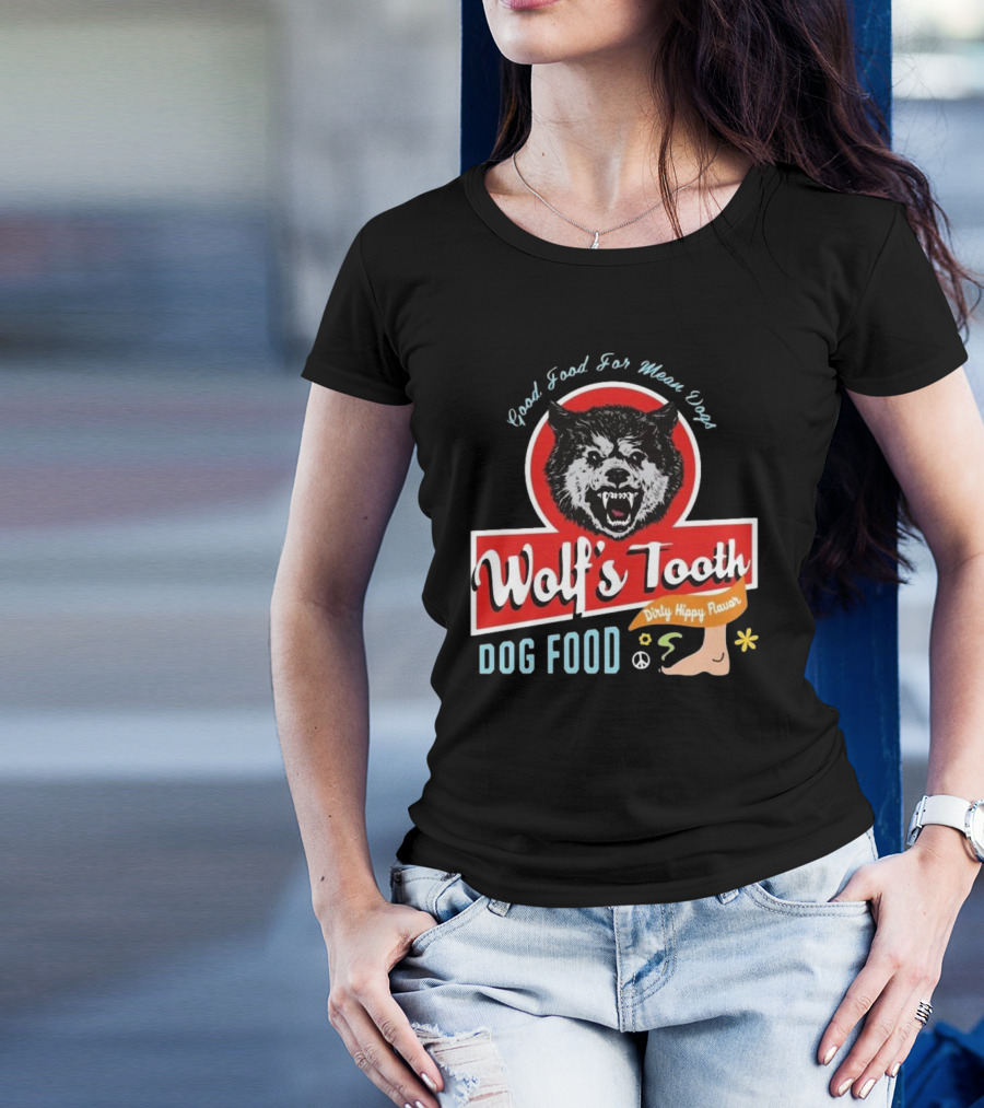 Wolf's Tooth Dog Food Good Food For Mean Dogs Dirty Hippy Flavor T-Shirt