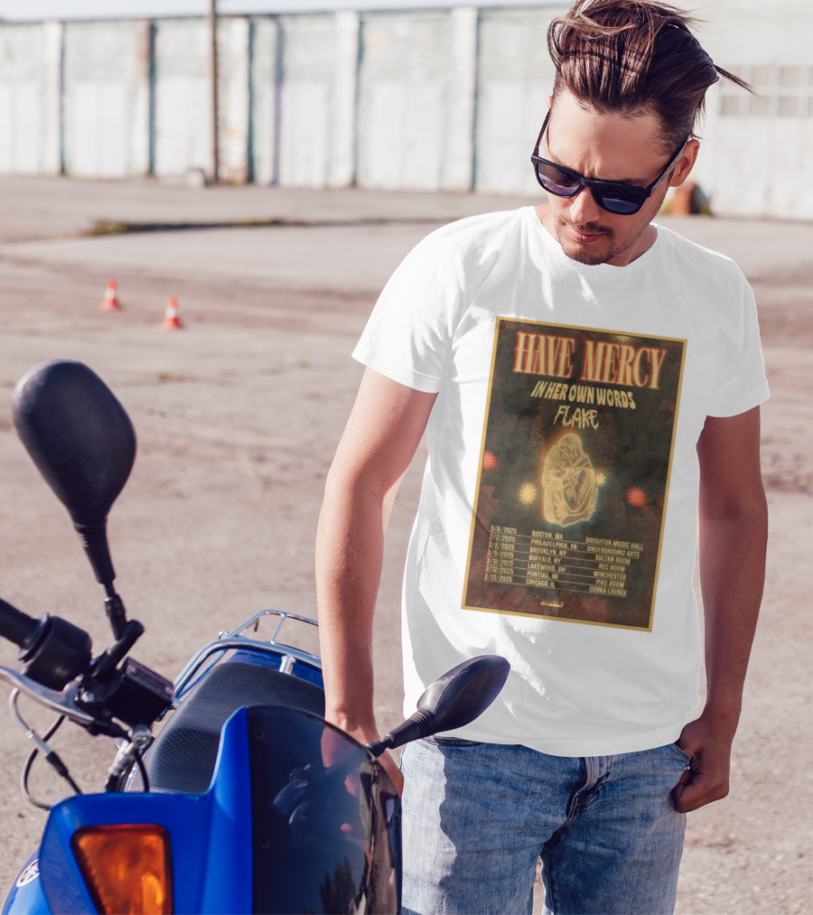 Have Mercy In Her Own Words Flake 2025 Tour Boston Philadelphia Brooklyn Buffalo Lakewood Pontiac Chicago T-Shirt