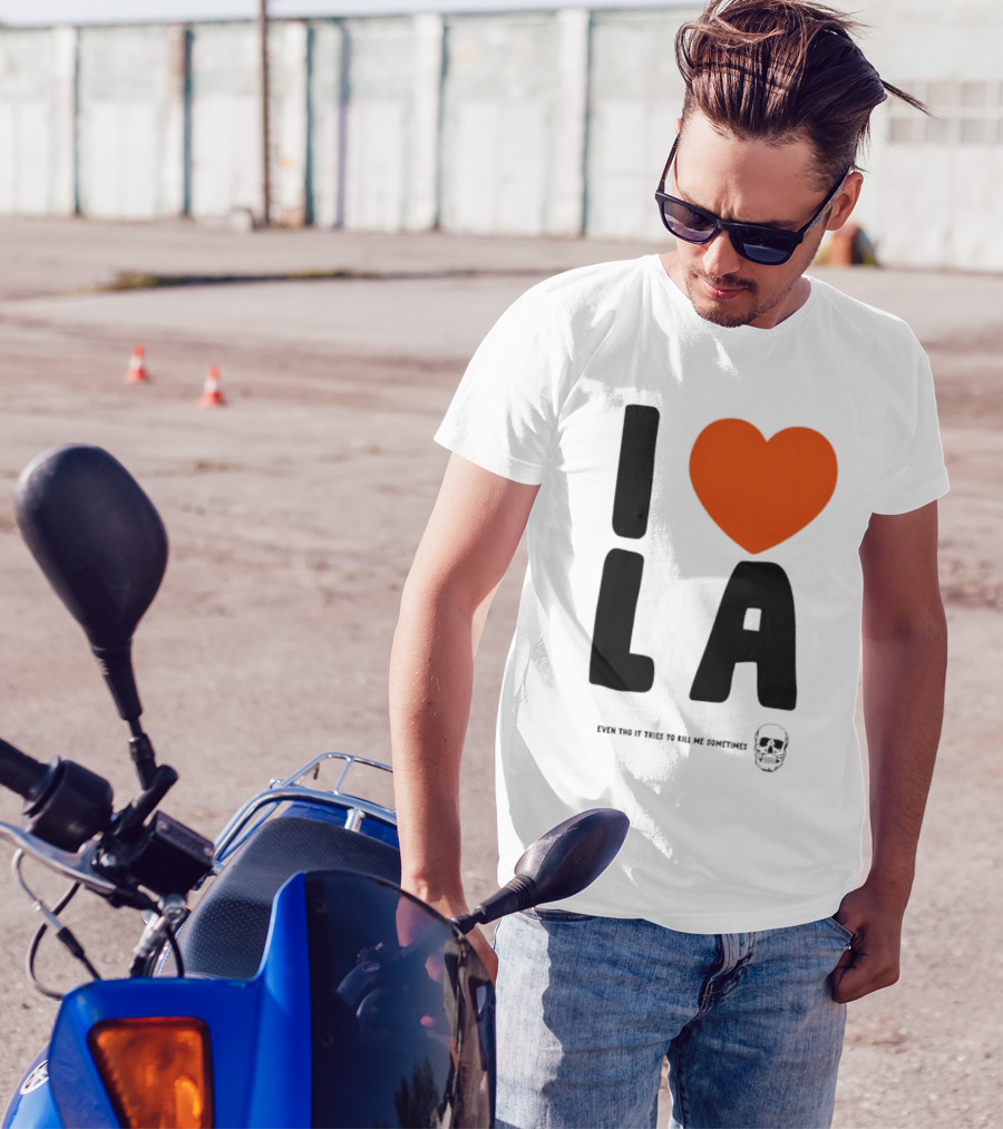 I Heart LA Even Tho It Tries To Kill Me Sometimes Skull T-Shirt