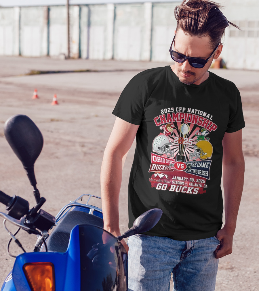 2025 CFP National Championship Ohio State Buckeyes Vs Notre Dame Fighting Irish January 20 Mercedes-Benz Stadium Atlanta GA Go Bucks T-Shirt