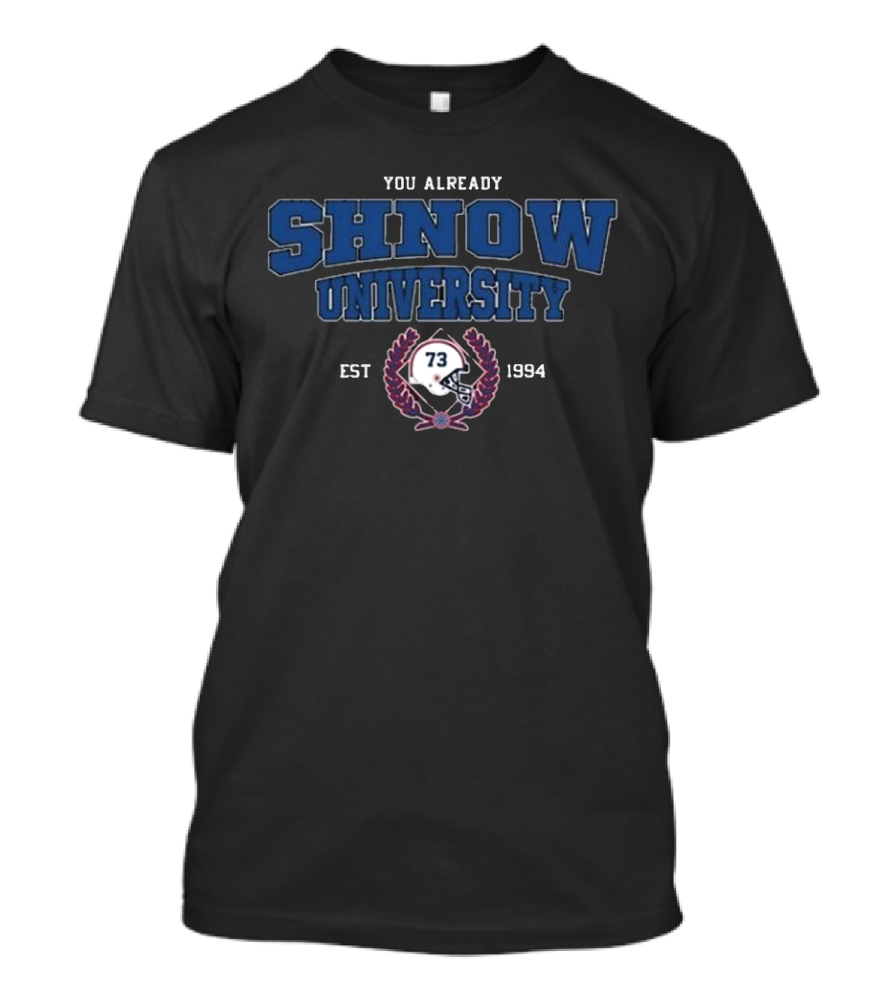 You Already Shnow University Est 1994 Football Helmet 73 T-Shirt