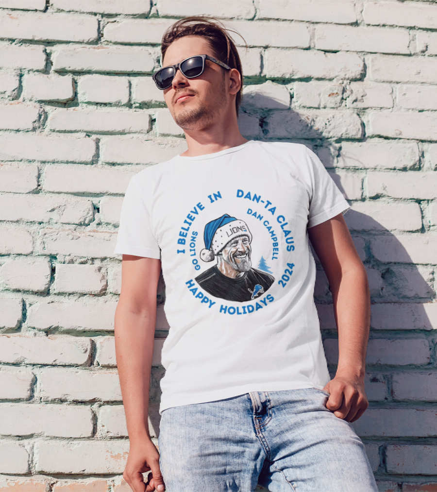 I Believe In Dan-Ta-Claus Dan Campbell Go Lions 2024 Happy Holidays T-Shirt