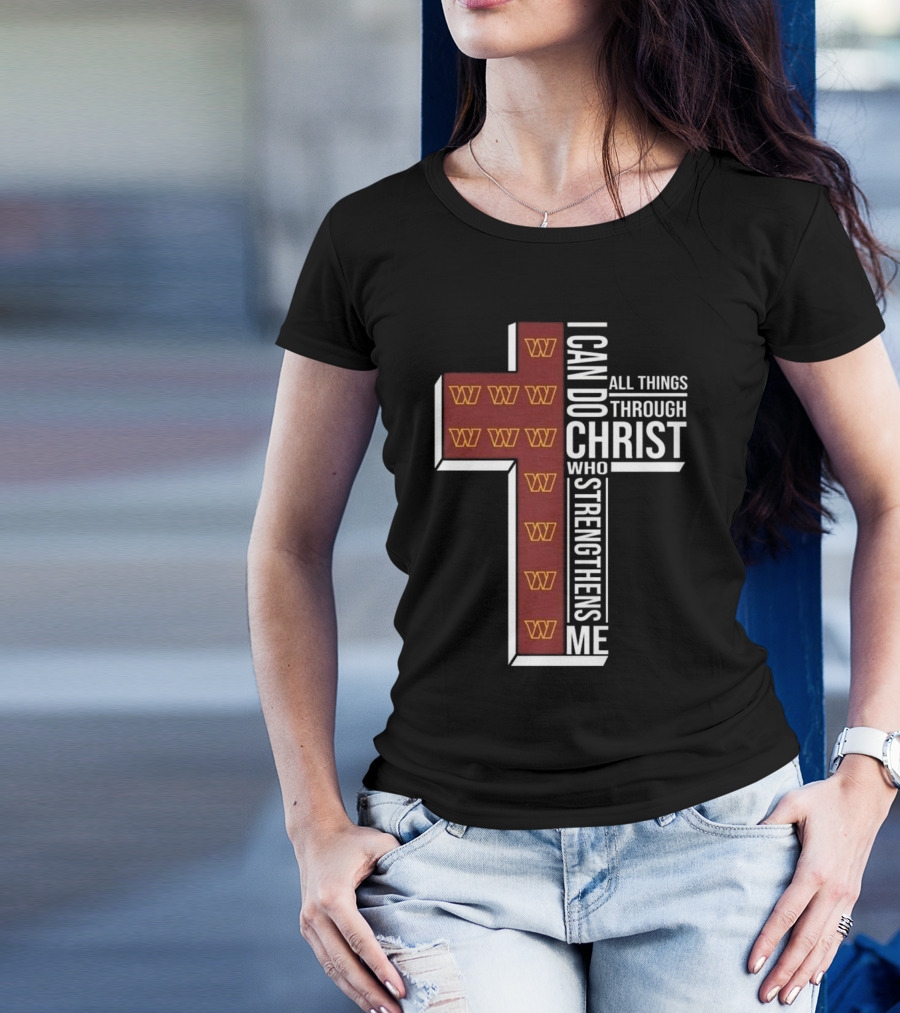 I Can Do All Things Through Christ Who Strengthens Me Washington Commanders 2025 T-Shirt
