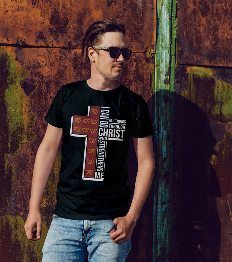 I Can Do All Things Through Christ Who Strengthens Me Washington Commanders 2025 T-Shirt