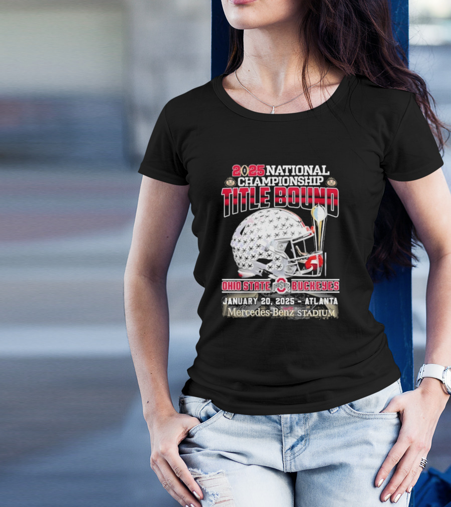 2025 National Championship Title Bound Ohio State Buckeyes January 20 Atlanta Mercedes-Benz Stadium T-Shirt