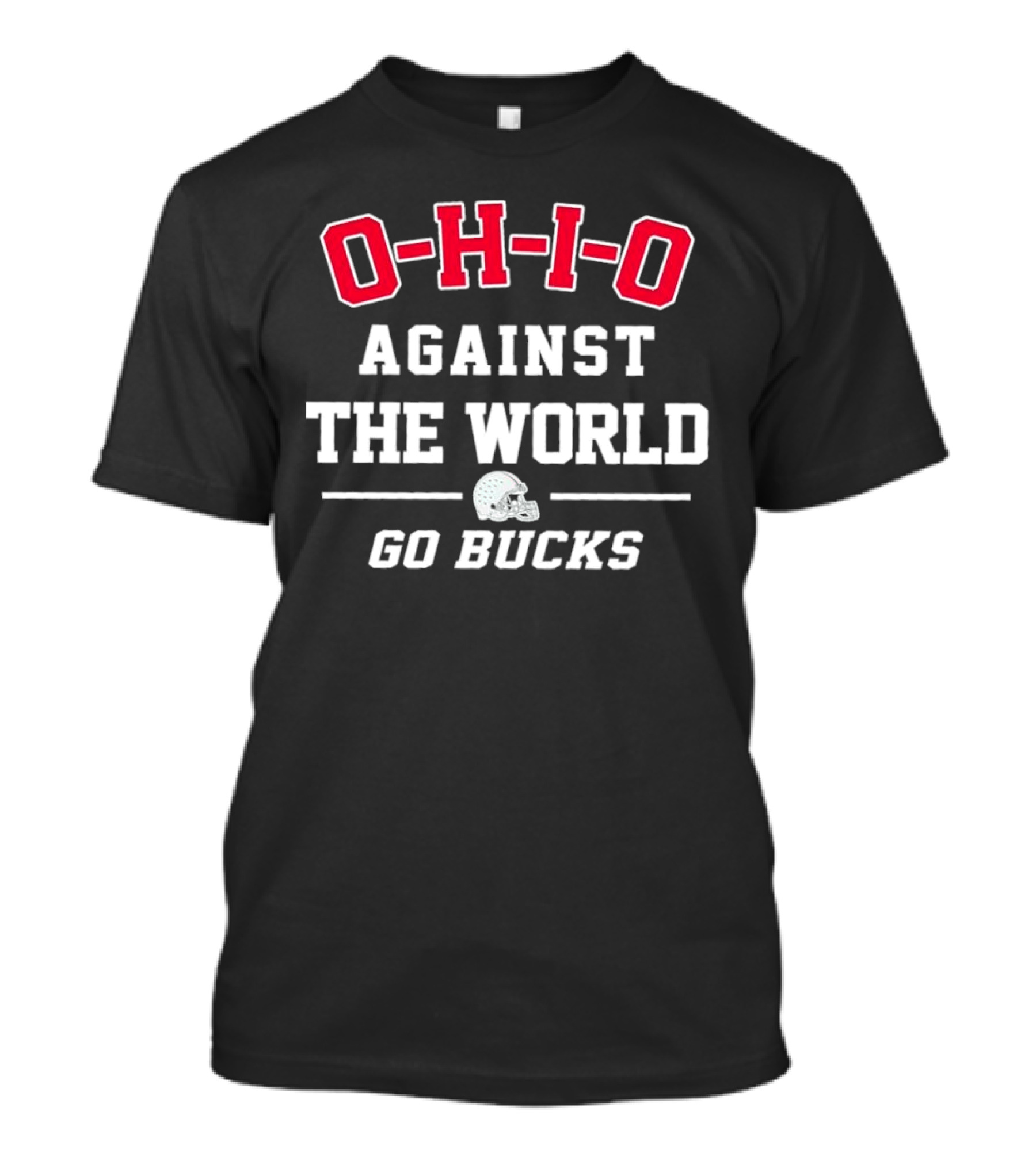 O-H-I-O Against The World Go Bucks Ohio State Buckeyes Helmet T-Shirt