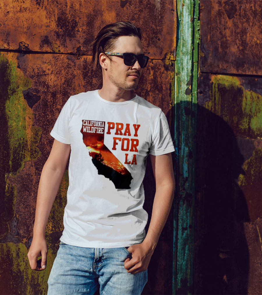 California Wildfire Pray For LA Los Angeles Wildfires Support T-Shirt