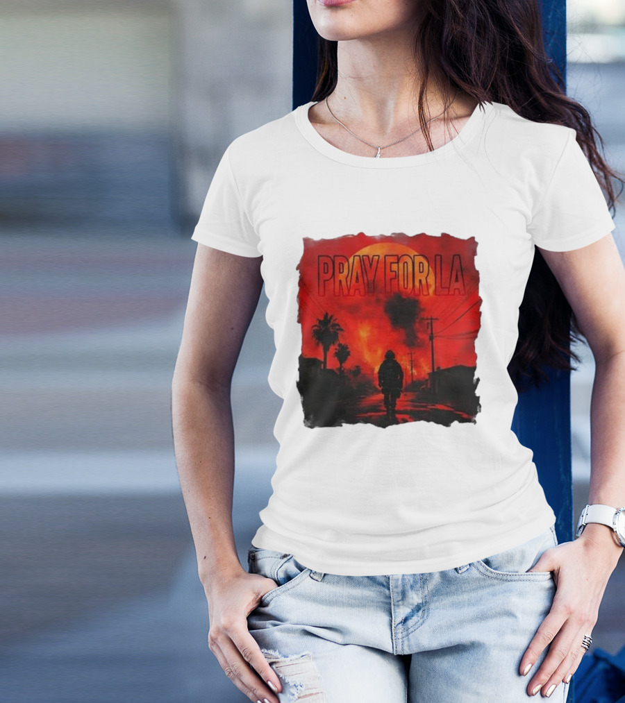 Pray For LA Pray For Los Angeles Los Angeles Wildfires Pray For California T-Shirt