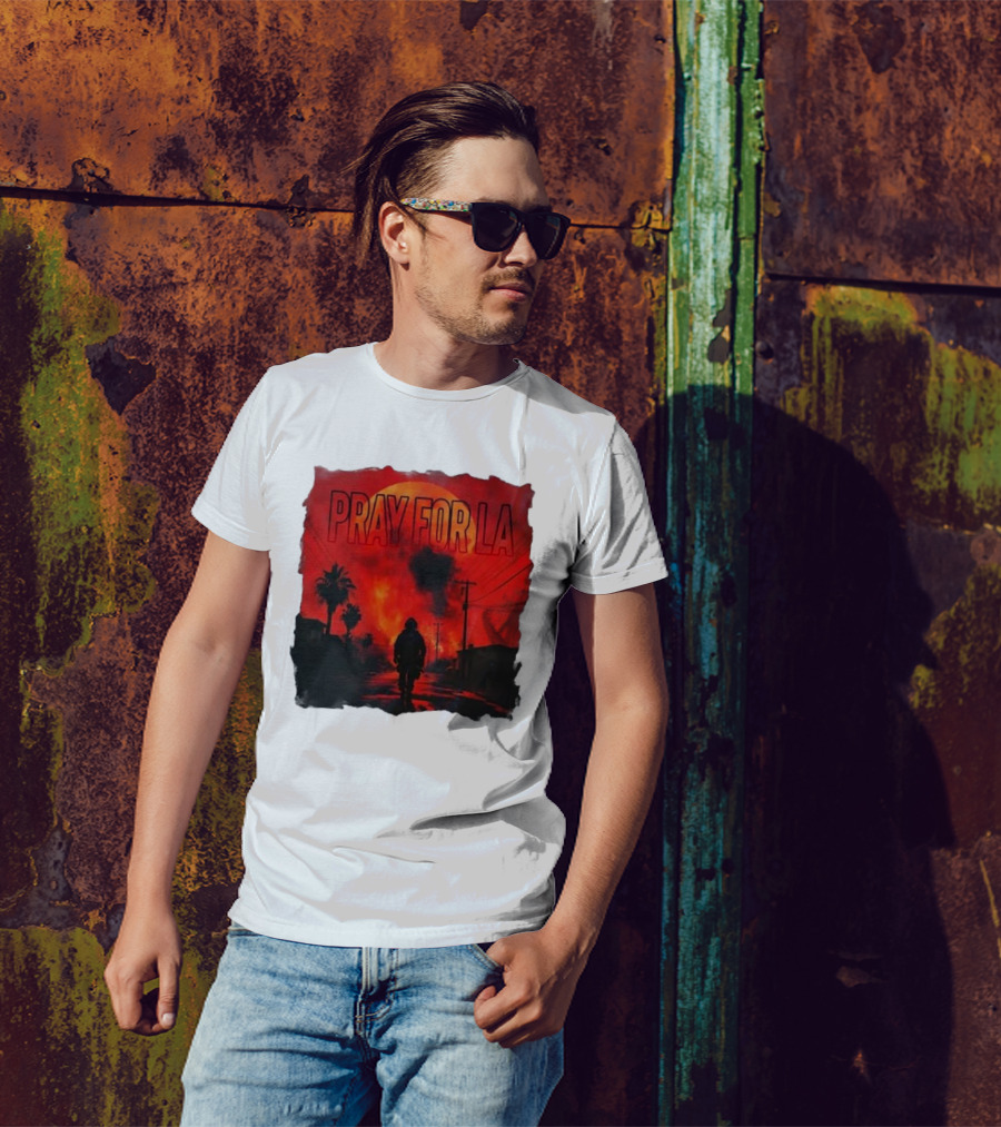 Pray For LA Pray For Los Angeles Los Angeles Wildfires Pray For California T-Shirt