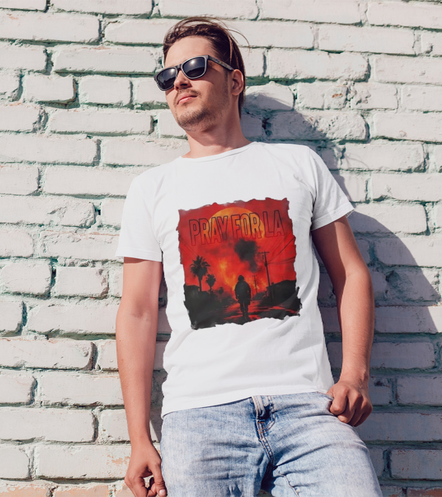 Pray For LA Pray For Los Angeles Los Angeles Wildfires Pray For California T-Shirt