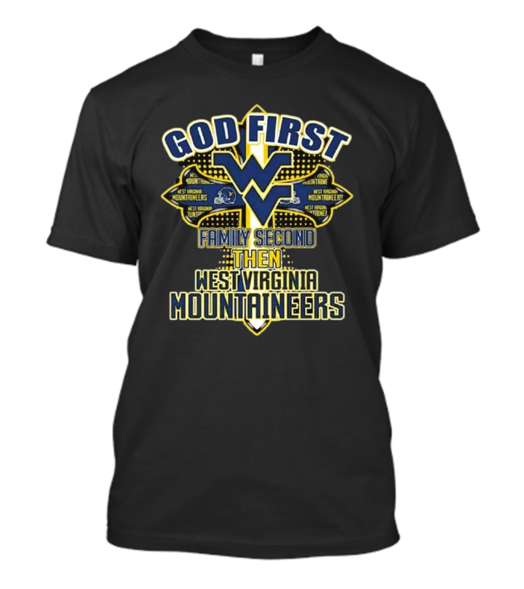 God First Family Second Then West Virginia Mountaineers T-Shirt
