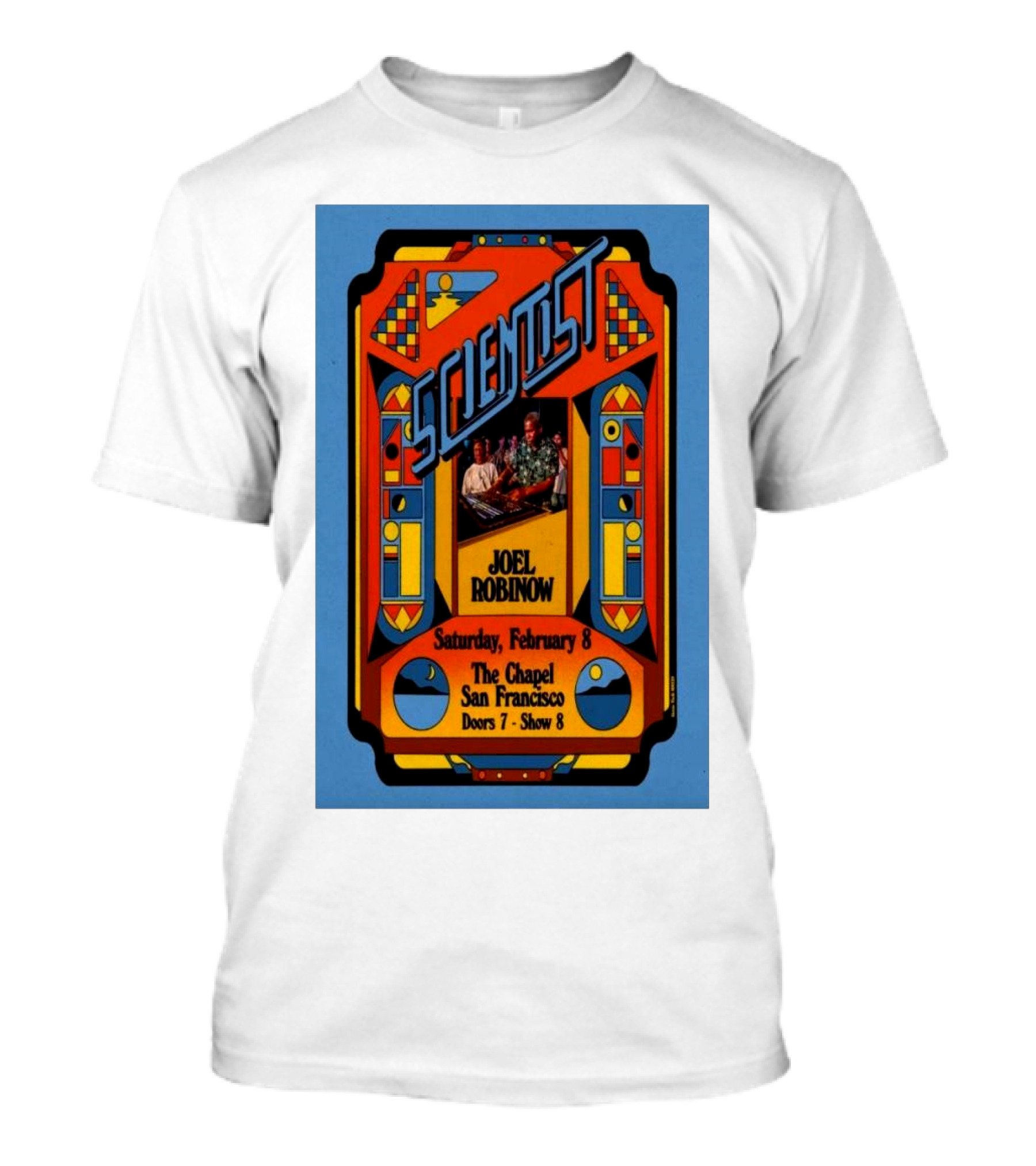 Scientist Joel Robinow Saturday February 8 The Chapel San Francisco Doors 7 Show 8 T-Shirt
