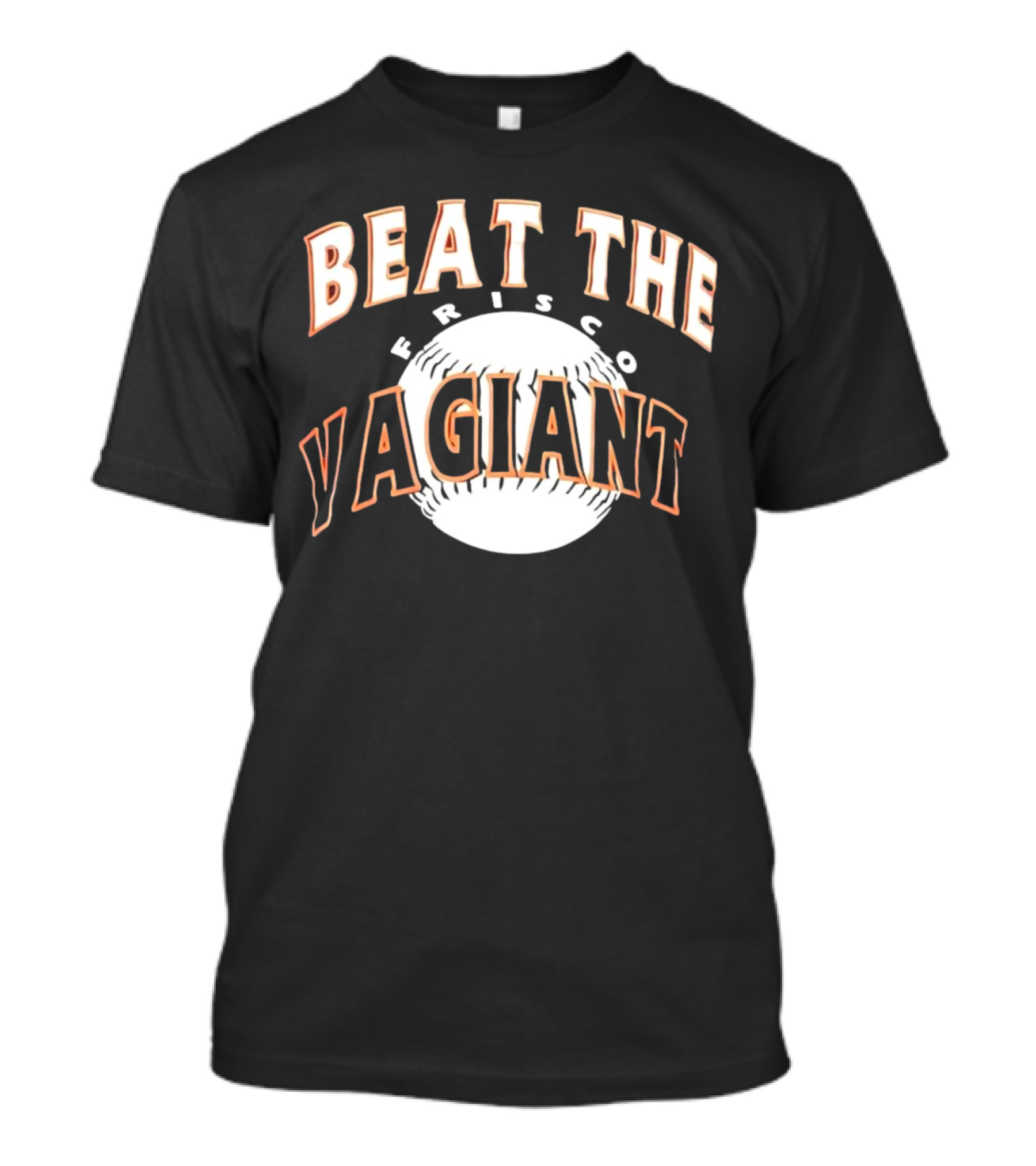 Beat The Frisco Vagiants Baseball T-Shirt