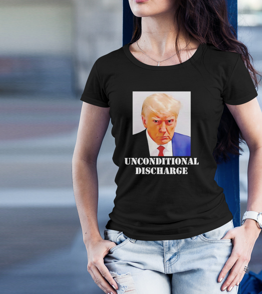 Donald Trump Unconditional Discharge T-Shirt