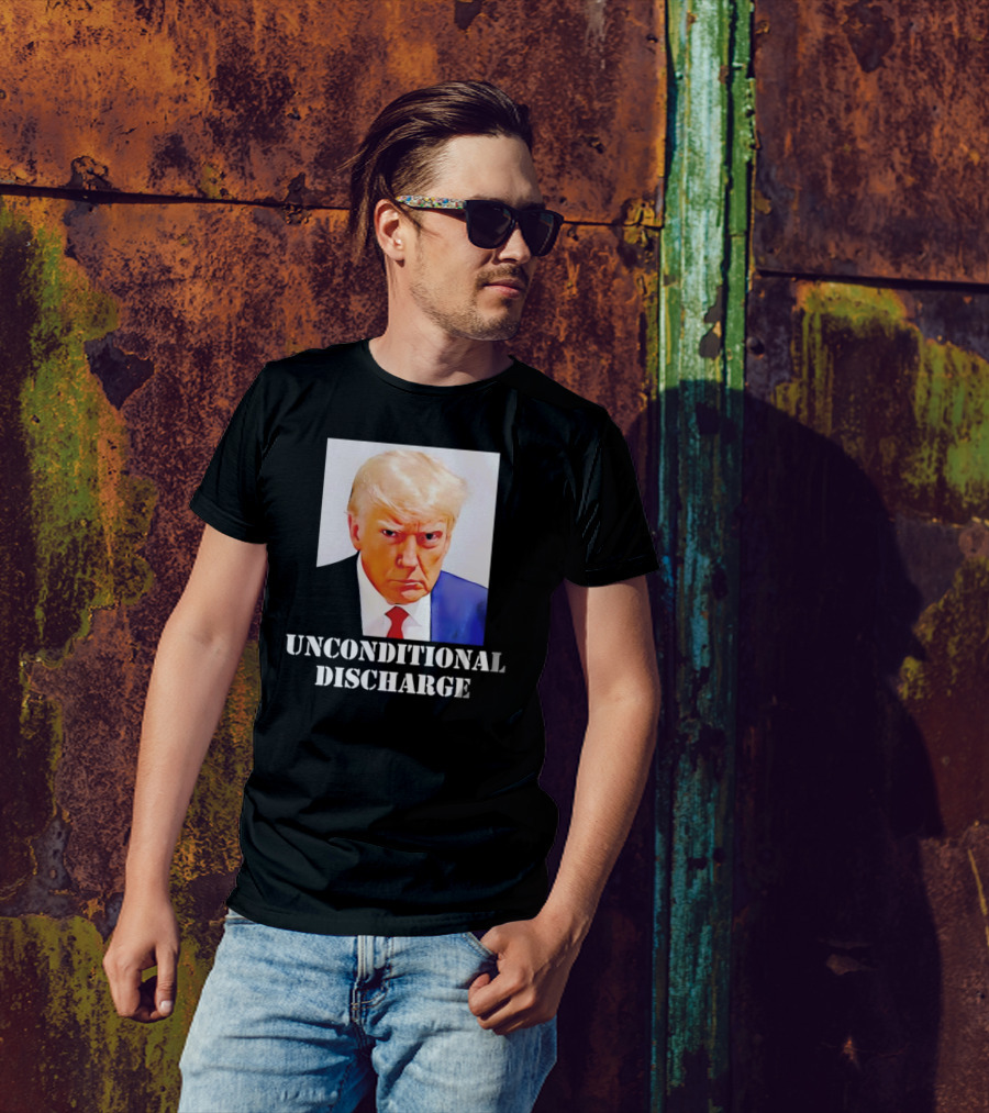 Donald Trump Unconditional Discharge T-Shirt