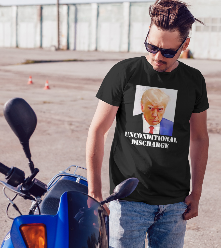 Donald Trump Unconditional Discharge T-Shirt