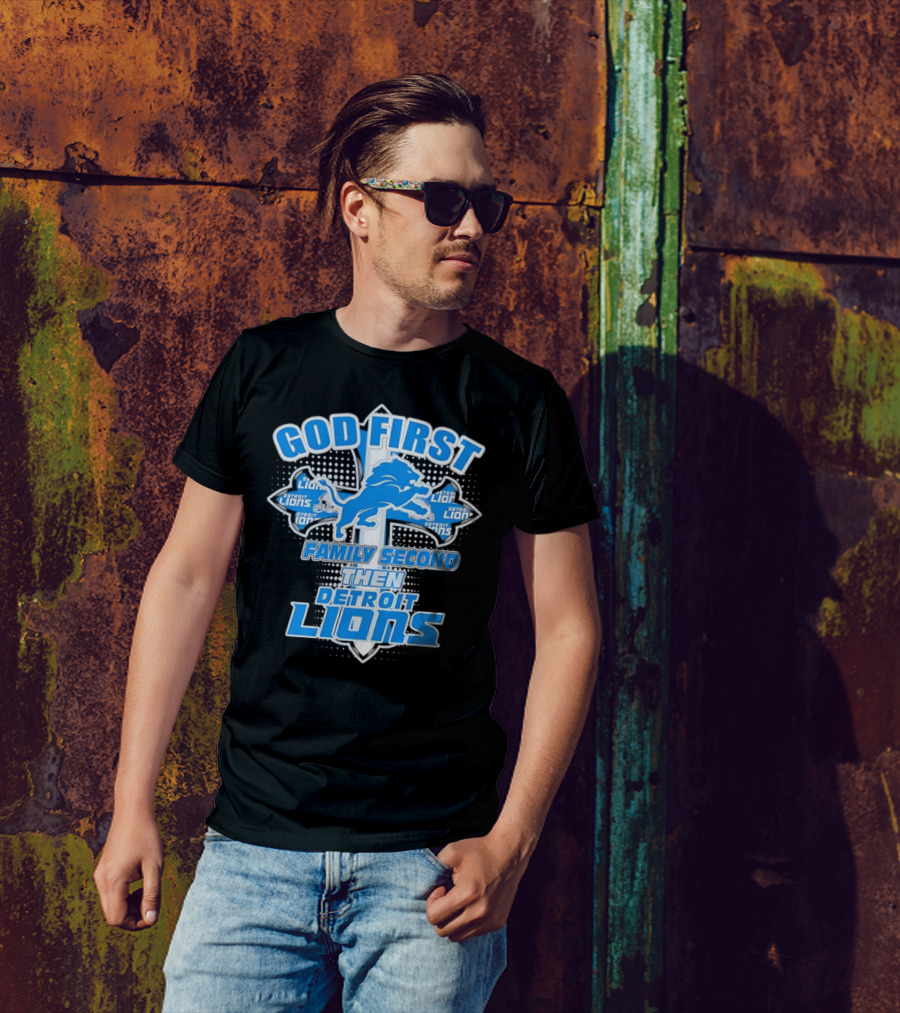 God First Family Second Then Detroit Lions Football Cross T-Shirt