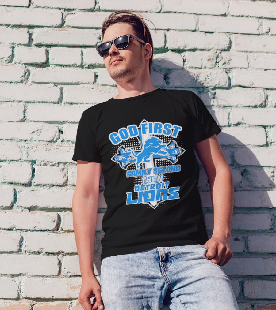 God First Family Second Then Detroit Lions Football Cross T-Shirt