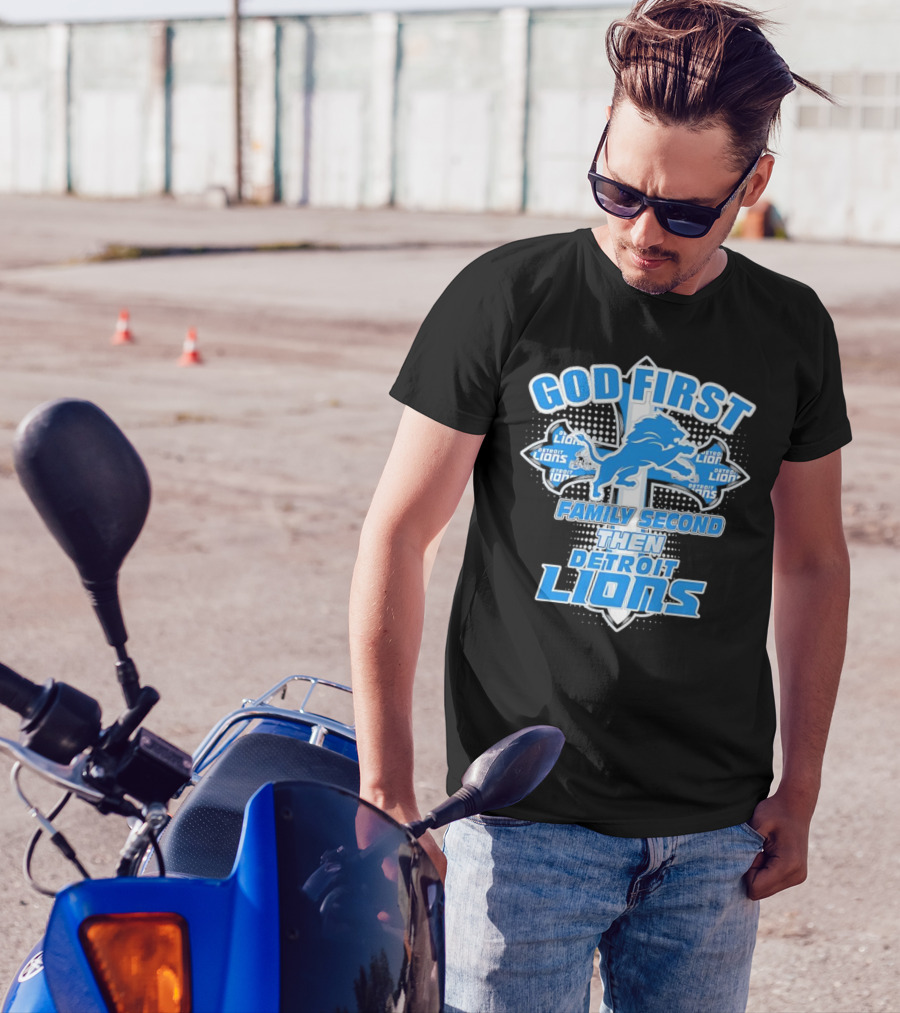 God First Family Second Then Detroit Lions Football Cross T-Shirt