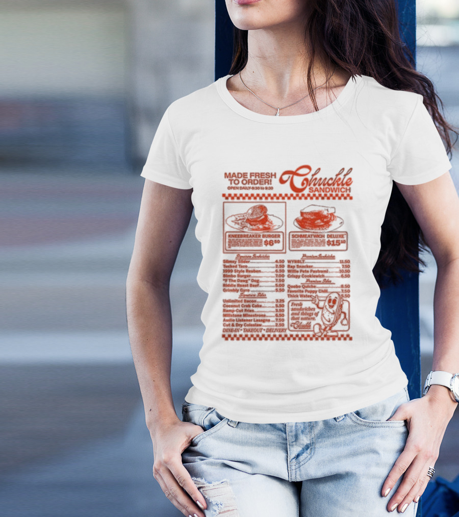 Chuckle Sandwich Chuckle Menu Made Fresh To Order Kneebreaker Burger Schmeatwich Deluxe Breakfast Sandwiches Fresh Ingredients Dine-In Takeout Delivery T-Shirt
