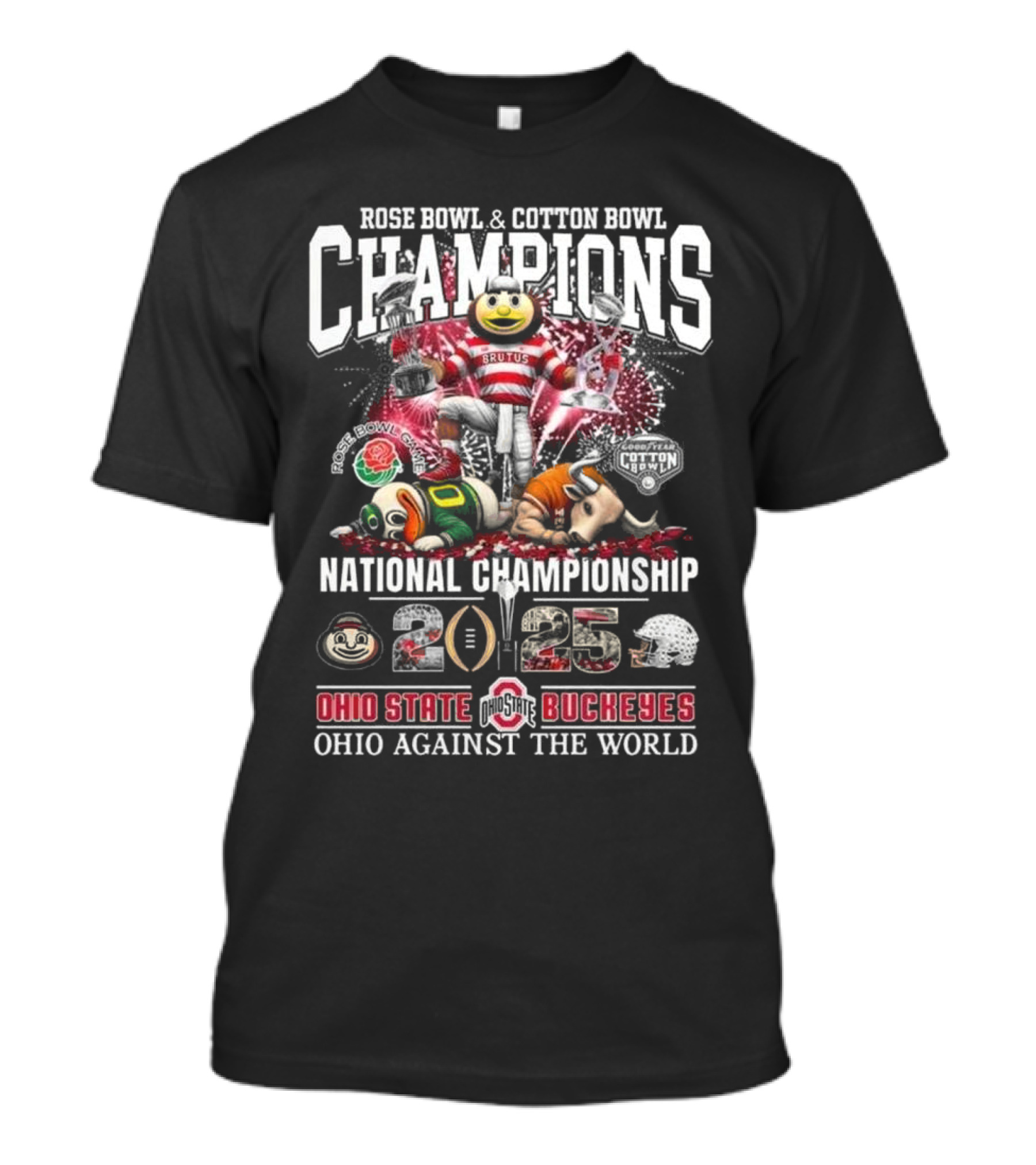 Rose Bowl And Cotton Bowl Champions National Championship 2025 Ohio State Buckeyes Ohio Against The World T-Shirt