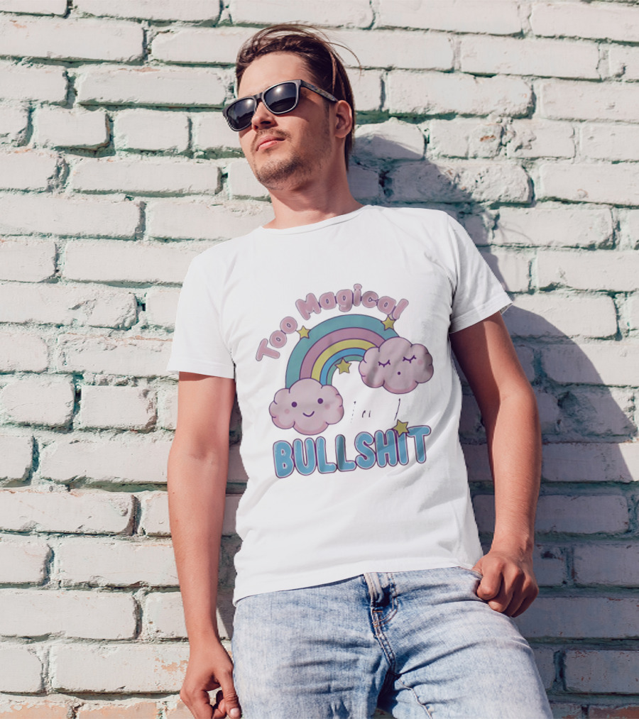 Too Magical For Your Bullshit Rainbow And Clouds With Stars T-Shirt