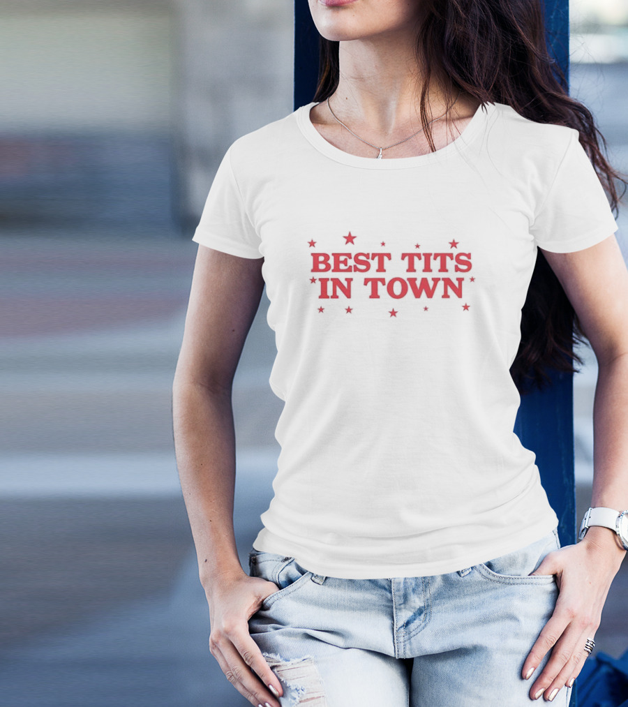 Best Tits In Town Text With Stars T-Shirt