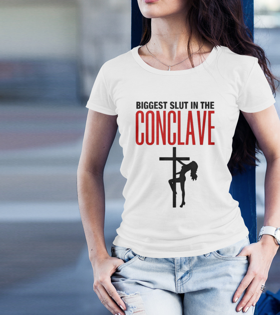 Biggest Slut In The Conclave T-Shirt